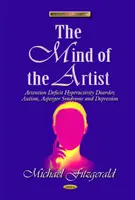 A művész elméje - Figyelemhiányos hiperaktivitási zavar, autizmus, Asperger-szindróma és depresszió - Mind of the Artist - Attention Deficit Hyperactivity Disorder, Autism, Asperger Syndrome & Depression