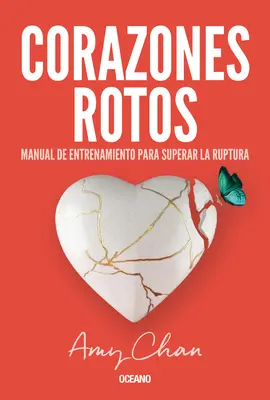 Corazones Rotos: Manual de Entrenamiento Para Superar La Ruptura