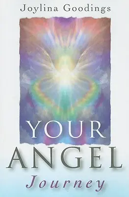 Az angyali utazásod: Útmutató a belső angyalod felszabadításához - Your Angel Journey: A Guide to Releasing Your Inner Angel