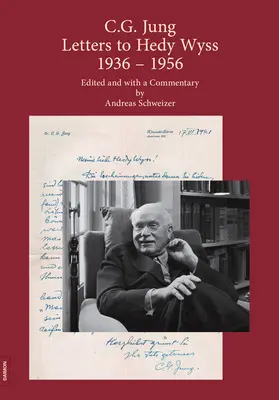 Hedy Wyssnek írt levelei (1936-1956): Szerkesztette és kommentálja Andreas Schweizer. - C.G. Jung: Letters to Hedy Wyss (1936 - 1956): Edited and with a Commentary by Andreas Schweizer