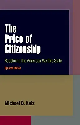 Az állampolgárság ára: Az amerikai jóléti állam újradefiniálása - The Price of Citizenship: Redefining the American Welfare State