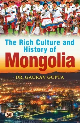 Mongólia gazdag kultúrája és történelme - The Rich Culture and History of Mongolia
