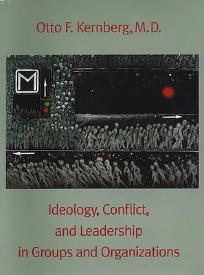 Ideológia, konfliktus és vezetés csoportokban és szervezetekben - Ideology, Conflict, and Leadership in Groups and Organizations