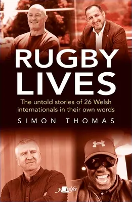 Rugby Lives: 26 walesi válogatott játékos története saját szavaival - Rugby Lives: The Stories of 26 Welsh Internationals in Their Own Words