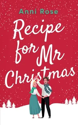 Recept Mr Christmas számára: Egy vadonatúj, felemelő romantikus vígjáték a szerelem megtalálásának második esélyéről - Recipe for Mr Christmas: A brand new uplifting rom-com about a second chance at finding love