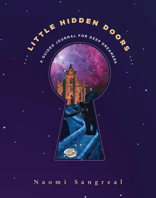 Kis rejtett ajtók: Egy vezetett napló mély álmodozóknak - Little Hidden Doors: A Guided Journal for Deep Dreamers