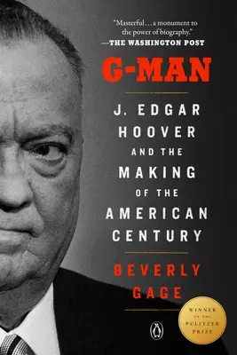 G-Man (Pulitzer-díjas): J. Edgar Hoover és az amerikai század megteremtése - G-Man (Pulitzer Prize Winner): J. Edgar Hoover and the Making of the American Century