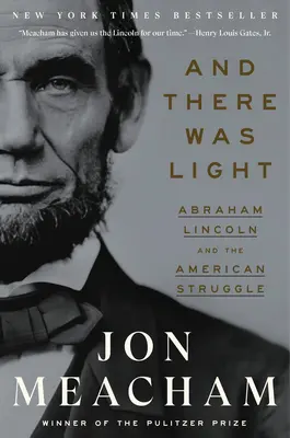 És ott volt a fény: Abraham Lincoln és az amerikai harc - And There Was Light: Abraham Lincoln and the American Struggle