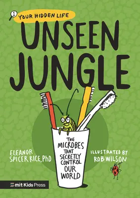 Láthatatlan dzsungel: A mikrobák, amelyek titokban irányítják világunkat - Unseen Jungle: The Microbes That Secretly Control Our World