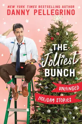 A legőrültebb banda: Unhinged Holiday Stories - The Jolliest Bunch: Unhinged Holiday Stories