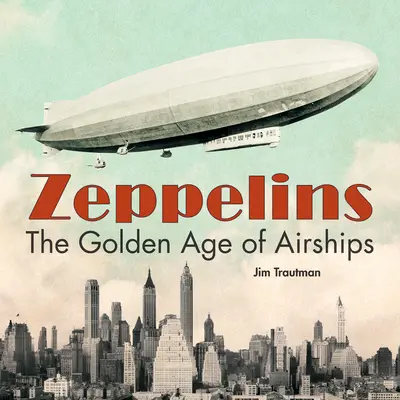 Zeppelinek: A léghajók aranykora - Zeppelins: The Golden Age of Airships