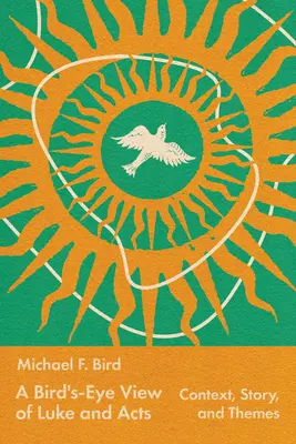 Lukács és az Apostolok cselekedetei madártávlatból: Kontextus, történet és témák - A Bird's-Eye View of Luke and Acts: Context, Story, and Themes