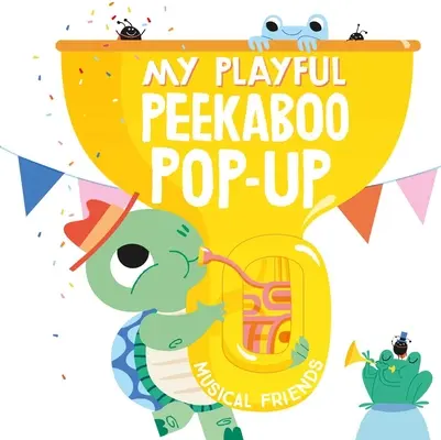 Az én játékos Peekaboo Pop-Up zenebarátaim - My Playful Peekaboo Pop-Up Musical Friends