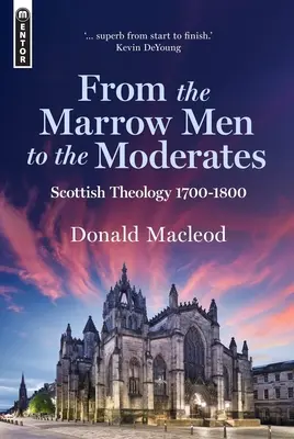 A máramarosszigeti emberektől a mérsékeltekig: Skót teológia, 1700-1800 - From the Marrow Men to the Moderates: Scottish Theology, 1700-1800