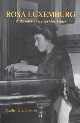 Rosa Luxemburg: Korunk forradalmára - Rosa Luxemburg: A Revolutionary for Our Times