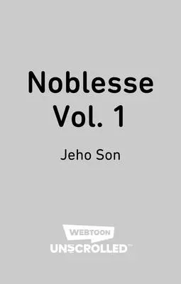 Noblesse Volume One: A Webtoon Unscrolled Graphic Novel (Nemeslelkűség első kötete: Egy webtoon göngyölítetlen grafikai regény) - Noblesse Volume One: A Webtoon Unscrolled Graphic Novel