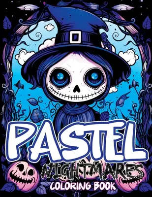 Pasztell rémálmok: Coloring Book Featuring Cute and Creepy Adventures in Goth, Kawaii, and Spooky Chibi Horrors - Pastel Nightmares: Coloring Book Featuring Cute and Creepy Adventures in Goth, Kawaii, and Spooky Chibi Horrors