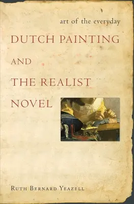 A mindennapok művészete - A holland festészet és a realista regény - Art of the Everyday - Dutch Painting and the Realist Novel