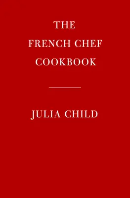 A francia szakács szakácskönyve - The French Chef Cookbook