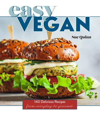 Könnyű vegán: Vegán: 140 finom recept a hétköznapoktól az ínyencekig - Easy Vegan: 140 Delicious Recipes from Everyday to Gourmet