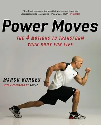 Power Moves: A négy mozdulat a test életre szóló átalakításához - Power Moves: The Four Motions to Transform Your Body for Life