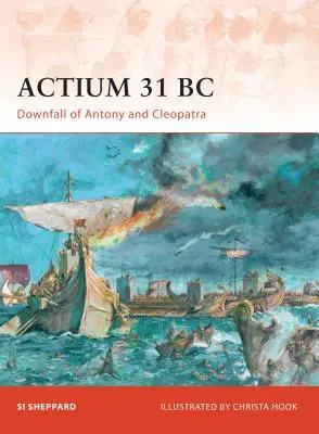 Actium 31 BC: Antonius és Kleopátra bukása - Actium 31 BC: Downfall of Antony and Cleopatra