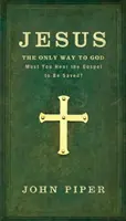 Jézus: Az egyetlen út Istenhez: Meg kell hallanod az evangéliumot, hogy megmenekülj? - Jesus: The Only Way to God: Must You Hear the Gospel to be Saved?