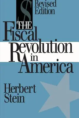 A költségvetési forradalom Amerikában (AEI tanulmányok) - The Fiscal Revolution in America (AEI studies)