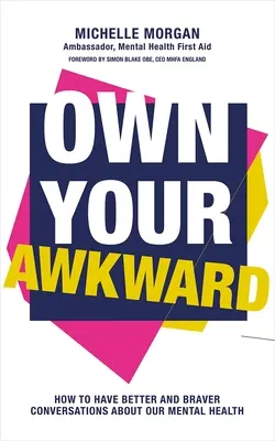 Own Your Awkward: Hogyan beszélgessünk jobban és bátrabban a mentális egészségünkről? - Own Your Awkward: How to Have Better and Braver Conversations about Your Mental Health