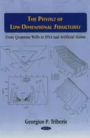 Az alacsony dimenziós struktúrák fizikája - a kvantumkéregektől a DNS-ig és a mesterséges atomokig - Physics of Low-Dimensional Structures - From Quantum Wells to DNA & Artificial Atoms