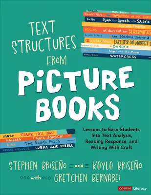 Text Structures from Picture Books [Grades 2-8]: Lessons to Ease Students Into Text Analysis, Reading Response, and Writing with Craft (A szövegelemzés, olvasási válasz és kézműves írás) - Text Structures from Picture Books [Grades 2-8]: Lessons to Ease Students Into Text Analysis, Reading Response, and Writing with Craft