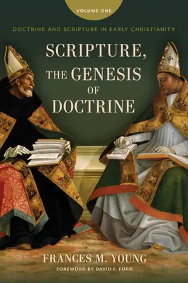 A Szentírás, a tanítás genezise: Tan és Szentírás a korai kereszténységben, 1. kötet. - Scripture, the Genesis of Doctrine: Doctrine and Scripture in Early Christianity, Vol 1.