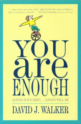 Elég vagy: Mindig is az voltál... Mindig is az leszel - You Are Enough: Always Have Been... Always Will Be