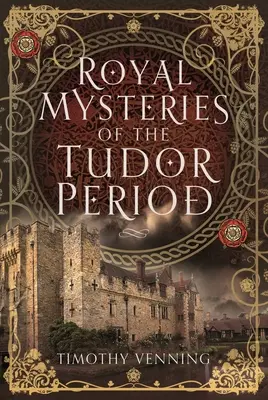 A Tudor-korszak királyi rejtélyei - Royal Mysteries of the Tudor Period