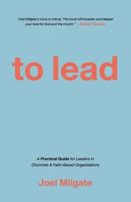 To Lead: A Practical Guide for Leaders in Churches & Faith-Based Organizations (Gyakorlati útmutató egyházi és hitbéli szervezetek vezetői számára) - To Lead: A Practical Guide for Leaders in Churches & Faith-Based Organizations