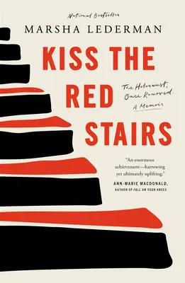 Kiss the Red Stairs: A holokauszt, egyszer már eltávolítva: A Memoir - Kiss the Red Stairs: The Holocaust, Once Removed: A Memoir