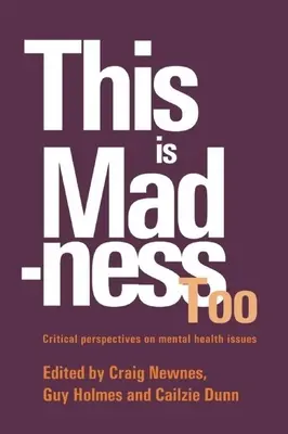 Ez is őrület: A mentális egészségügyi szolgáltatások kritikai perspektívái - This Is Madness Too: Critical Perspectives on Mental Health Services