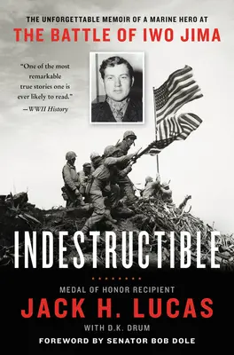 Elpusztíthatatlan: Egy tengerészgyalogos hős felejthetetlen emlékiratai az Iwo Jima-i csatából - Indestructible: The Unforgettable Memoir of a Marine Hero at the Battle of Iwo Jima