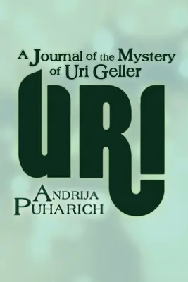 Uri: Uri Geller rejtélyének naplója - Uri: A Journal of the Mystery of Uri Geller