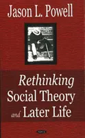 A társadalomelmélet és a későbbi életszakasz újragondolása - Rethinking Social Theory & Later Life