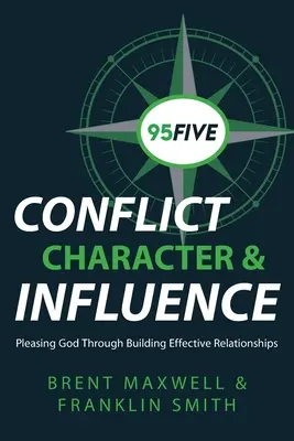 95Öt konfliktus, jellem és befolyás: Istennek tetsző hatékony kapcsolatok építésén keresztül - 95Five Conflict, Character & Influence: Pleasing God Through Building Effective Relationships