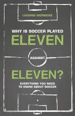 Miért játszanak tizenegy a tizenegy ellen - Minden, amit a futballról tudni kell - Why Is Soccer Played Eleven Against Eleven - Everything You Need To Know About Soccer