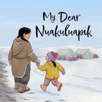 Kedves Nuakuluapik: English Edition - My Dear Nuakuluapik: English Edition