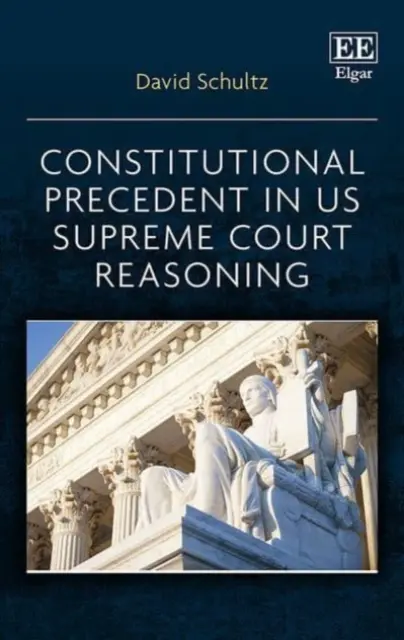 Alkotmányos előzmények az Egyesült Államok Legfelsőbb Bíróságának ítélkezési gyakorlatában - Constitutional Precedent in US Supreme Court Reasoning