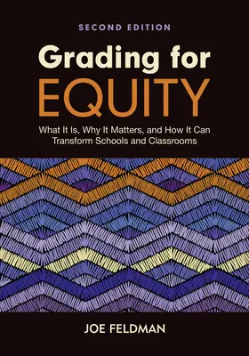 Grading for Equity: Mi ez, miért fontos, és hogyan alakíthatja át az iskolákat és az osztálytermeket - Grading for Equity: What It Is, Why It Matters, and How It Can Transform Schools and Classrooms