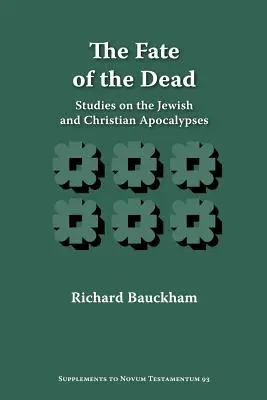 A halottak sorsa: Tanulmányok a zsidó és keresztény apokalipszisekről - The Fate of the Dead: Studies on the Jewish and Christian Apocalypses