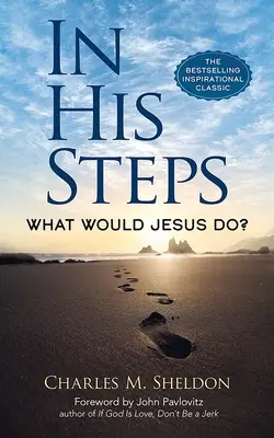 Az Ő lépteiben: Mit tenne Jézus? - In His Steps: What Would Jesus Do?