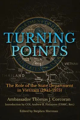 Fordulópontok: A külügyminisztérium szerepe Vietnamban (1945-1975) - Turning Points: The Role of the State Department in Vietnam (1945-1975)