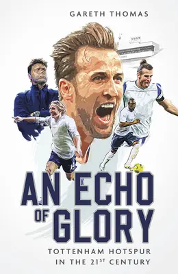 A dicsőség visszhangja: Tottenham Hotspur a 21. században - An Echo of Glory: Tottenham Hotspur in the 21st Century