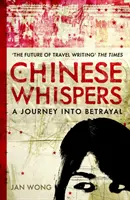 Kínai suttogások - Utazás az árulásba - Chinese Whispers - A Journey Into Betrayal